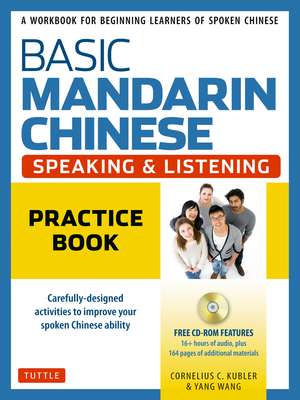 Basic Mandarin Chinese - Speaking & Listening Practice Book: A Workbook for Beginning Learners of Spoken Chinese (Audio Recordings Included) de Cornelius C. Kubler