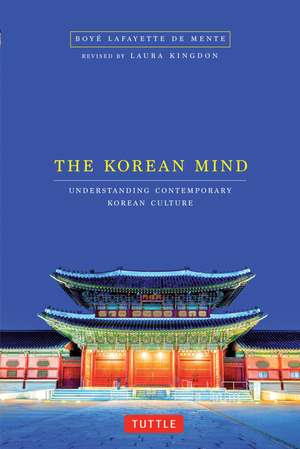 The Korean Mind: Understanding Contemporary Korean Culture de Boye Lafayette De Mente