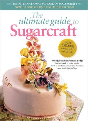 The Ultimate Guide to Sugarcraft: The International School of Sugarcraft de Janice Murfitt