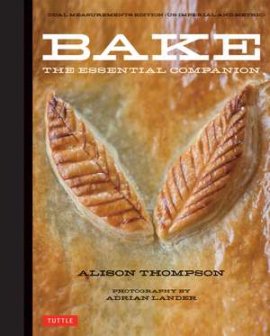 Bake: The Essential Companion de Alison Thompson