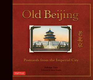 Old Beijing: Postcards from the Imperial City de Felicitas Titus