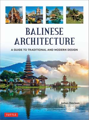 Balinese Architecture: A Guide to Traditional and Modern Balinese Design de Julian Davison