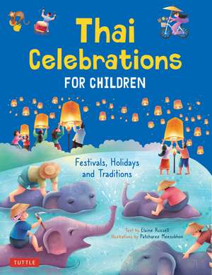 Thai Celebrations for Children: Festivals, Holidays and Traditions de Elaine Russell