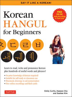 Korean Hangul for Beginners: Say it Like a Korean: Learn to read, write and pronounce Korean - plus hundreds of useful words and phrases! (Free Downloadable Flash Cards & Audio Files) de Soohee Kim