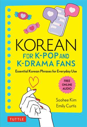 Korean for K-Pop and K-Drama Fans: Essential Korean Phrases for Everyday Use (Free Online Audio) de Soohee Kim