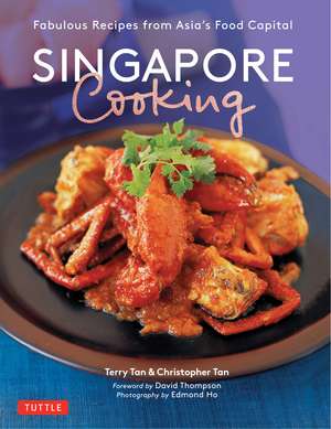 Singapore Cooking: Fabulous Recipes from Asia's Food Capital de Terry Tan