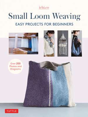 Small Loom Weaving: Easy Projects For Beginners (over 200 photos and diagrams) de Ichi.co