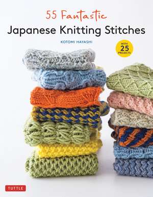 55 Fantastic Japanese Knitting Stitches: (Includes 25 Projects) de Kotomi Hayashi