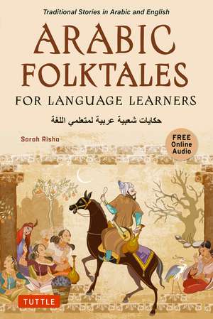 Arabic Folktales for Language Learners: Traditional Stories in Arabic and English (Free Bilingual Online Audio) de Sarah Risha