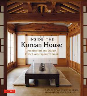 Inside The Korean House: Architecture and Design in the Contemporary Hanok de Nani Park