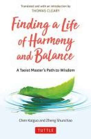 Finding a Life of Harmony and Balance: A Taoist Master's Path to Wisdom de Chen Kaiguo