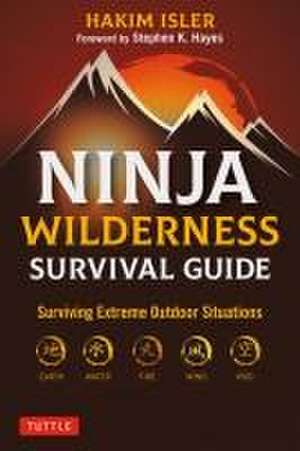 Ninja Wilderness Survival Guide: Surviving Extreme Outdoor Situations (Modern Skills from Japan's Greatest Survivalists) de Hakim Isler