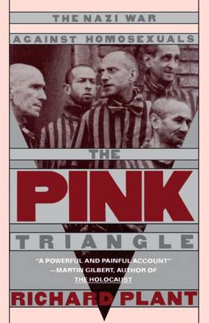 The Pink Triangle: The Nazi War Against Homosexuals de Richard Plant