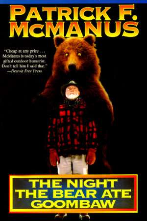 The Night the Bear Ate Goombaw de Patrick F. McManus