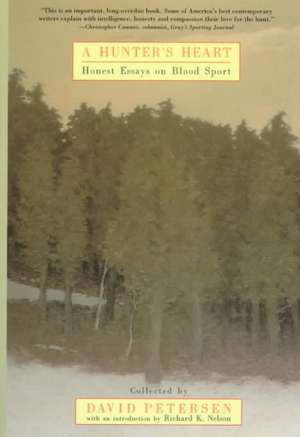 A Hunter's Heart: Honest Essays on Blood Sport de David Petersen