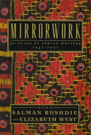 Mirrorwork: 50 Years of Indian Writing 1947-1997 de Salman Rushdie