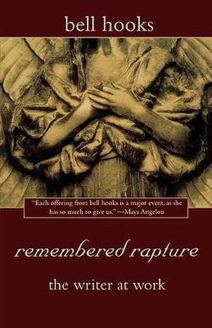 Remembered Rapture: The Writer at Work de Bell Hooks