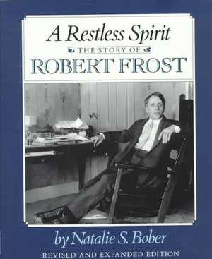 A Restless Spirit: The Story of Robert Frost de Natalie S. Bober