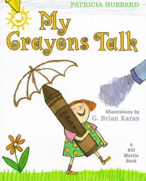 My Crayons Talk: A Bill Martin Book de Patricia Hubbard