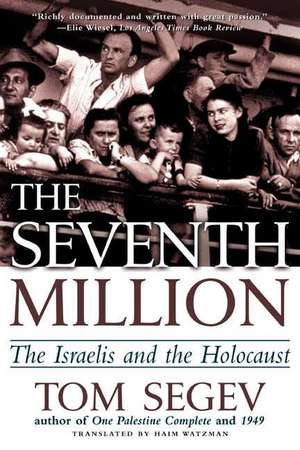 The Seventh Million: The Israelis and the Holocaust de Tom Segev