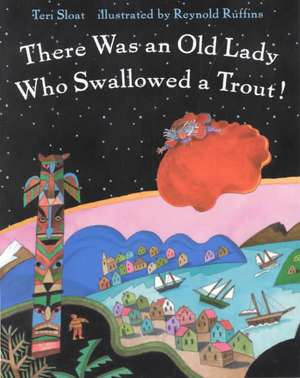 There Was an Old Lady Who Swallowed a Trout! de Teri Sloat