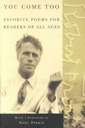 You Come Too: Favorite Poems for Readers of All Ages de Robert Frost