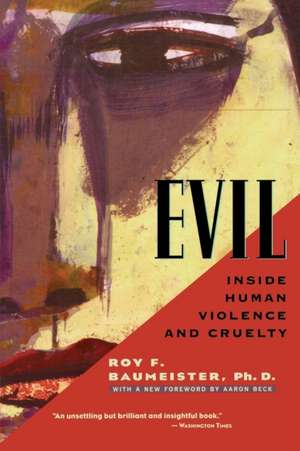 Evil: Inside Human Violence and Cruelty de Roy F. Baumeister