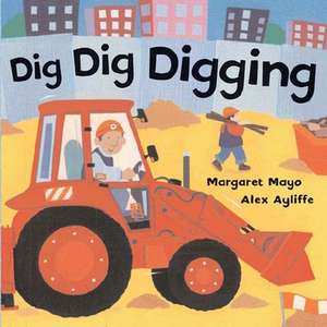 Dig Dig Digging de Margaret Mayo