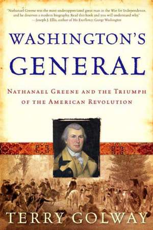 Washington's General: Nathanael Greene and the Triumph of the American Revolution de Terry Golway