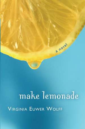 Make Lemonade de Virginia Euwer Wolff