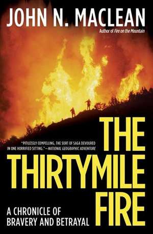 The Thirtymile Fire: A Chronicle of Bravery and Betrayal de John N. MacLean