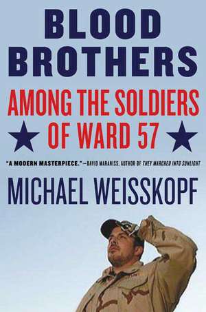 Blood Brothers: Among the Soldiers of Ward 57 de Michael Weisskopf