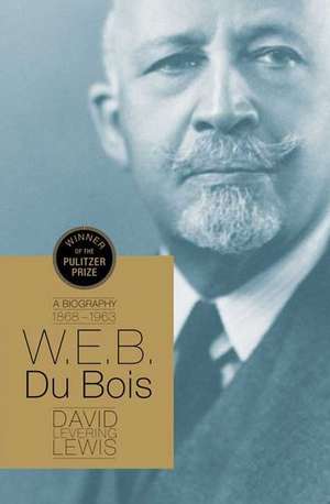 W.E.B. Du Bois: A Biography de David Levering Lewis