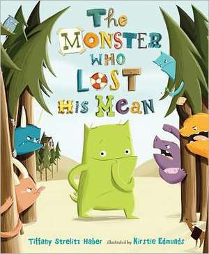 The Monster Who Lost His Mean de Tiffany Strelitz Haber