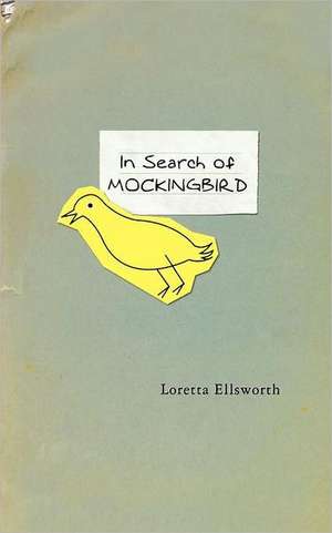 In Search of Mockingbird de Loretta Ellsworth