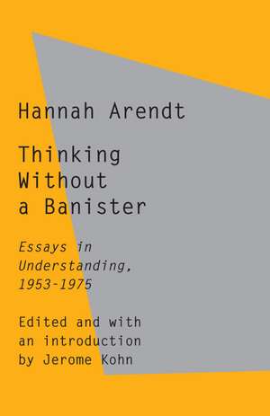 Thinking Without a Banister de Hannah Arendt