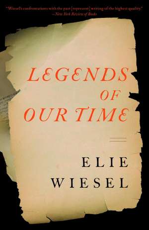 Legends of Our Time de Elie Wiesel