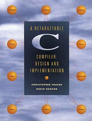 Retargetable C Compiler, A: Design and Implementation de David Hanson