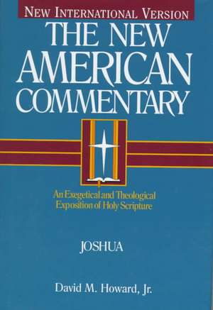 Joshua: An Exegetical and Theological Exposition of Holy Scripture de Jr. Howard, David M.