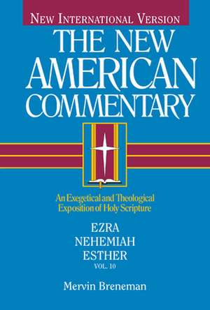 Ezra, Nehemiah, Esther: An Exegetical and Theological Exposition of Holy Scripture de Mervin Breneman