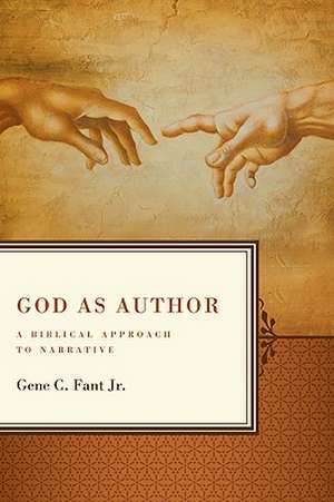 God as Author: A Biblical Approach to Narrative de Jr. Fant, Gene C.