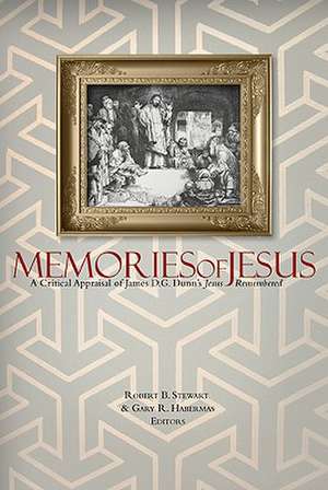 Memories of Jesus: A Critical Appraisal of James D. G. Dunn's Jesus Remembered de Robert B. Stewart