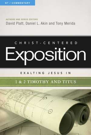 Exalting Jesus in 1 & 2 Timothy and Titus de David Platt