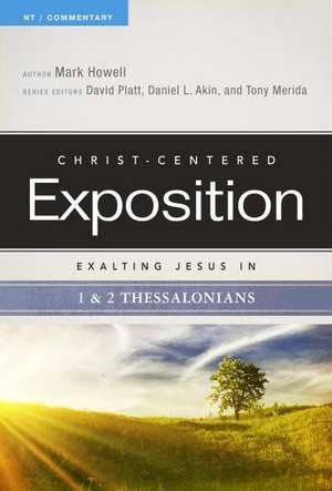 Exalting Jesus in 1 & 2 Thessalonians de Mark Howell