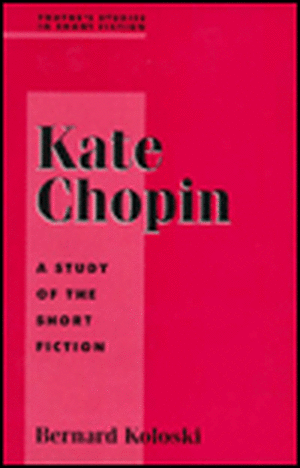 Studies in Short Fiction Series: Kate Chopin de Bernard Koloski