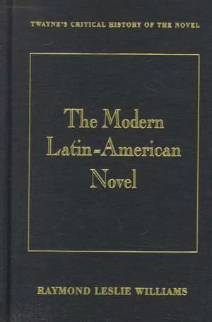 The Modern Latin-American Novel de Raymond Leslie Williams