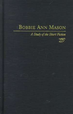 Studies in Short Fiction Series: Bobbie Ann Mason de Albert Wilhelm