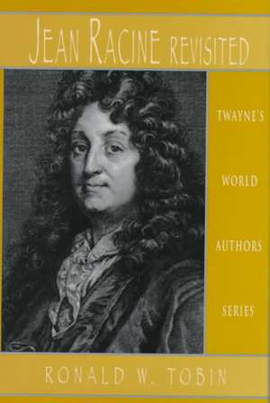 World Authors Series: Jean Racine de Ronald W. Tobin