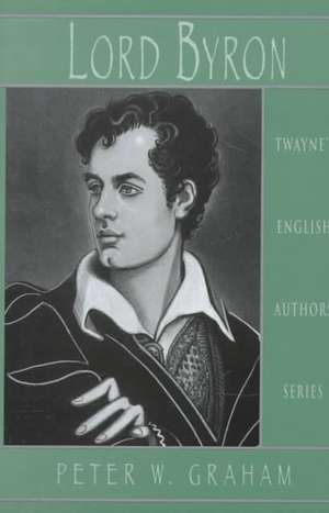 English Authors Series: Lord Byron de Peter W. Professor Graham