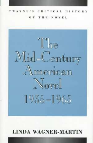 Critical History of the Novel Series: The Mid-Century American Novel, 1935-1965 de Prof Wagner-Martin, Linda